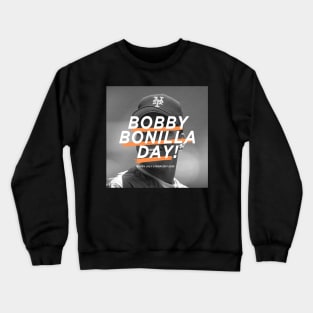 Bobby Bonilla DAY EVERY JULY 1 FROM 2011-2035 Crewneck Sweatshirt